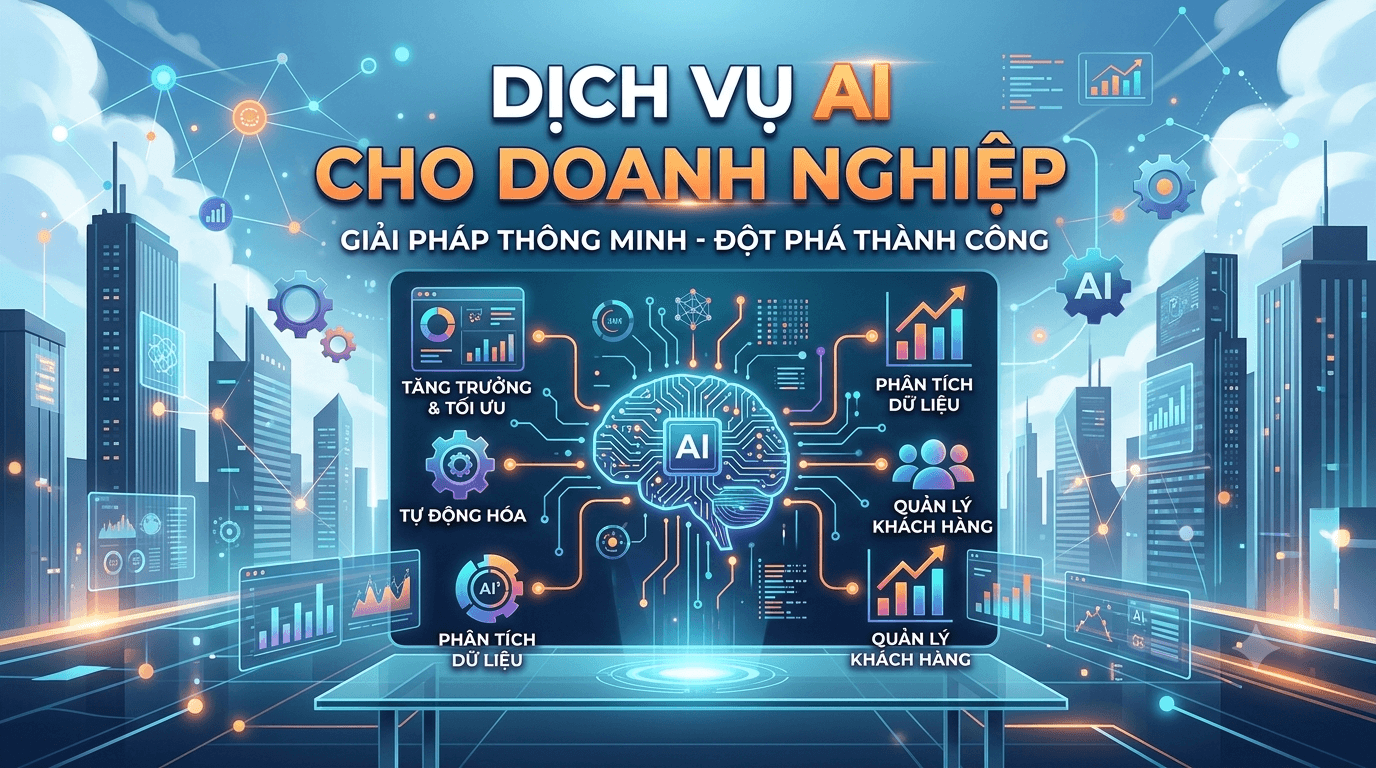 Dịch Vụ AI Cho Doanh Nghiệp: Top Giải Pháp Giúp Tối Ưu Vận Hành Tại Đào Tạo AI